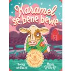 Op die plaas-emosiereeks: Karamel se bene bewe